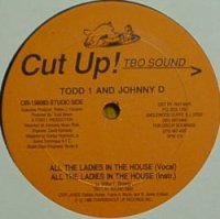 TODD 1 AND JOHNNY D / ALL THE LADIES IN THE HOUSE